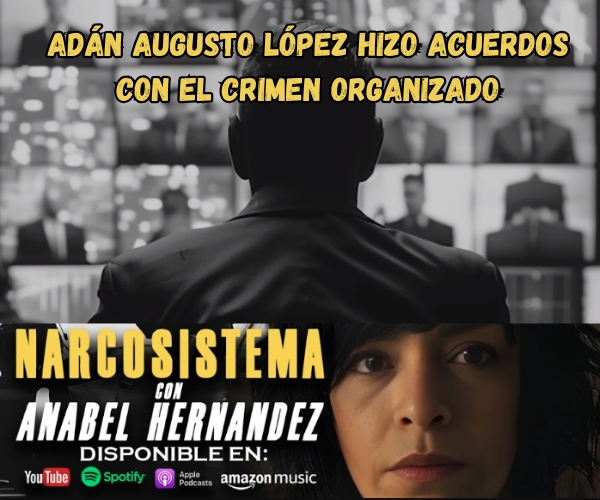 Adán Augusto hizo acuerdos con el crimen organizado: SEDENA