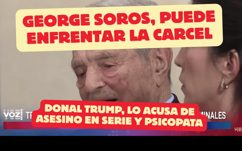 Miniatura de Trump dice que Soros debe enfrentar cargos criminales